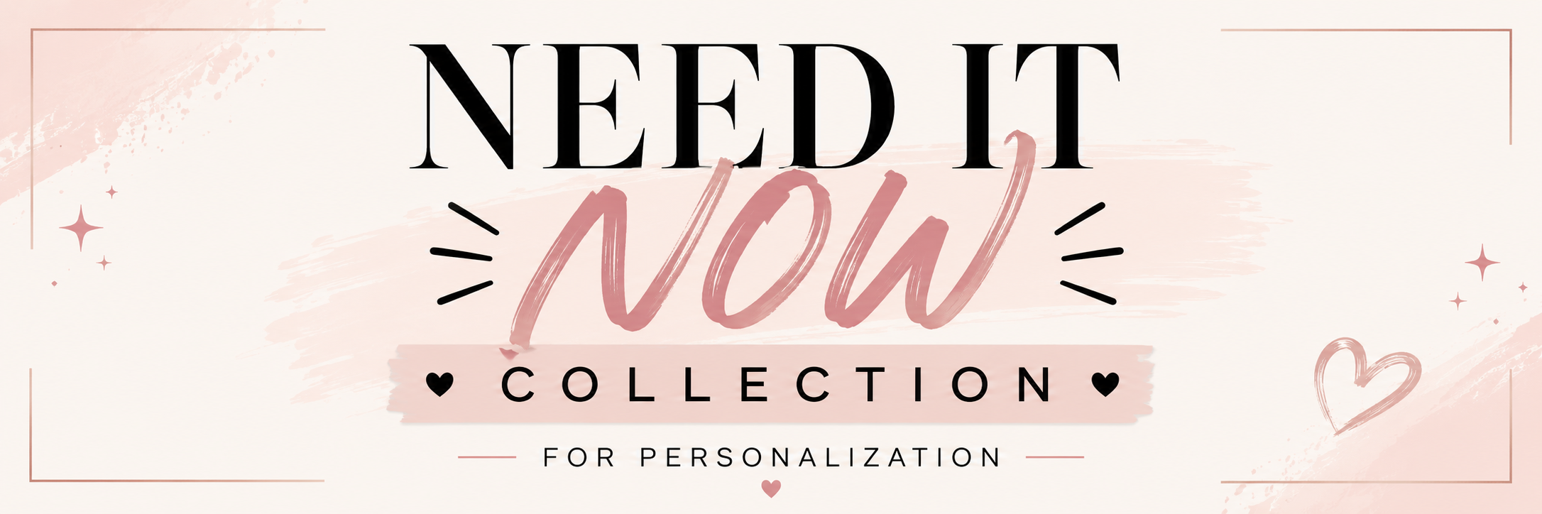 Need it Now Collection