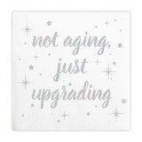 NOT AGING JUST UPGRADING BEVERAGE NAPKINS
