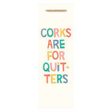 CORKS ARE FOR QUITTERS BOTTLE BAG