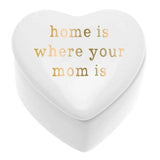 Home Is Where Your Mom Is Heart Shaped Box