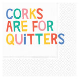 CORKS ARE FOR QUITTERS BEVERAGE NAPKIN