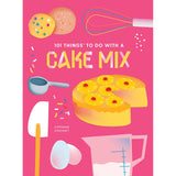 101 THINGS TO DI WITH A CAKE MIX