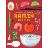 101 THINGS TO DO WITH RAMMEN NOODLES