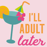 I'LL ADULT LATER BEVERAGE NAPKINS
