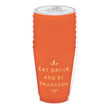 Eat Drink and Be Thankful Frost Flex Cups